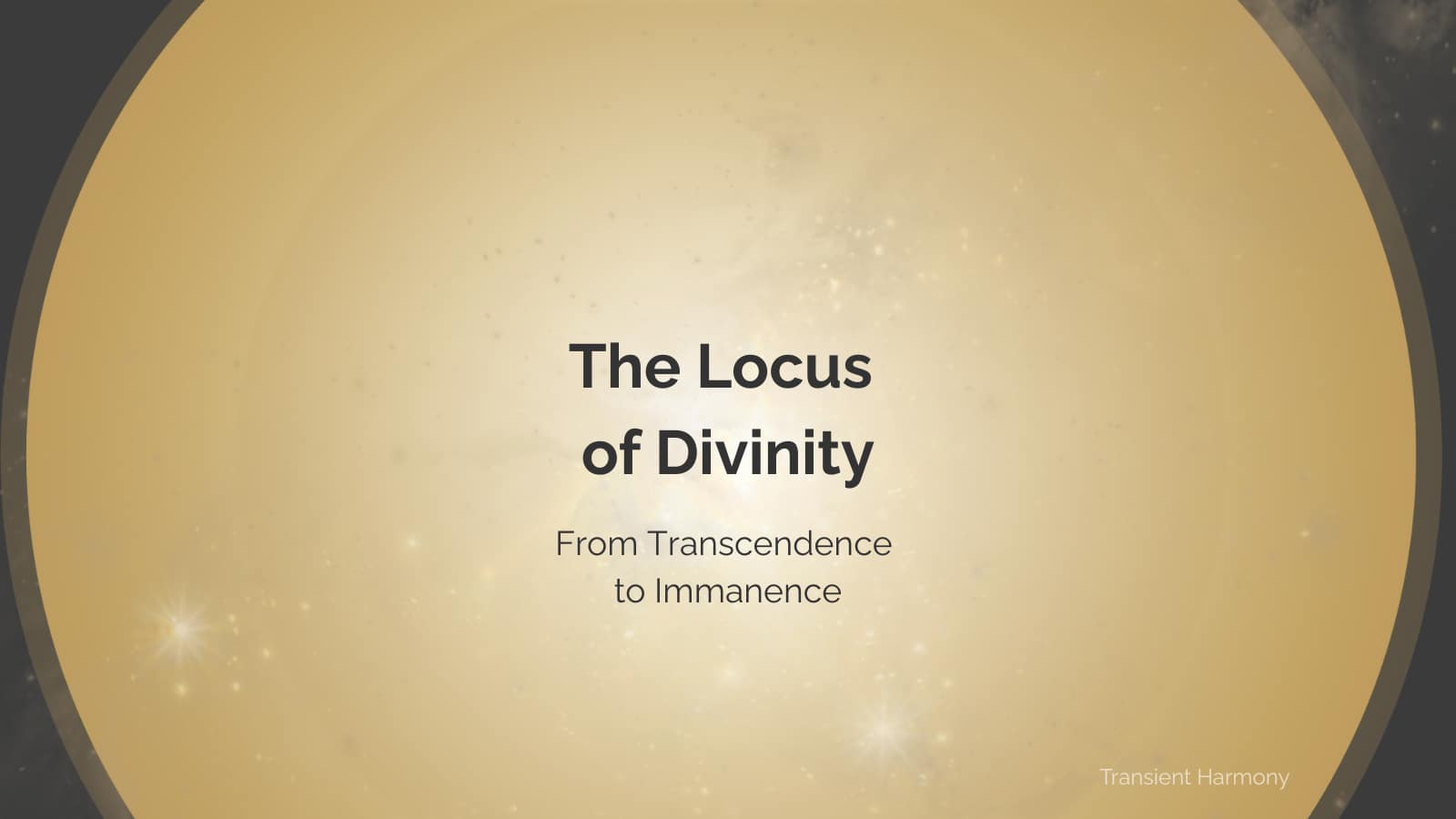 The Locus of Divinity: From Transcendence to Immanence 3 The Locus of Divinity: From Transcendence to Immanence