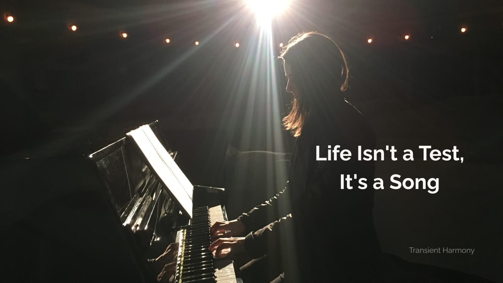 Life Isn't a Test, It's a Song 1 Life Isn’t a Test, It’s a Song