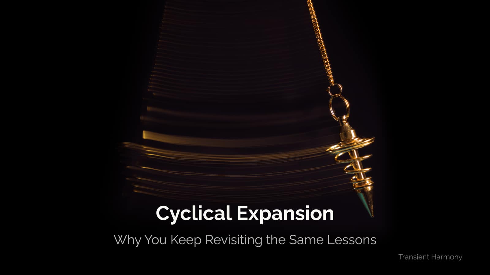 Cyclical Expansion: Why You Keep Revisiting the Same Lessons 2 Cyclical Expansion: Why You Keep Revisiting the Same Lessons