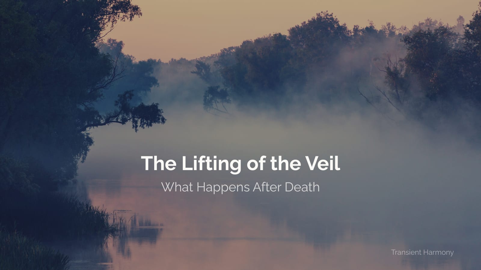 The Lifting of the Veil: What Happens After Death 2 The Lifting of the Veil: What Happens After Death