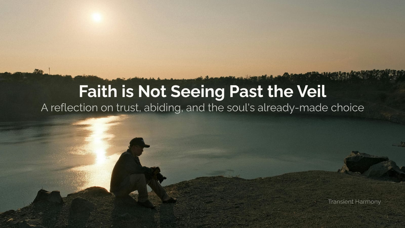 Faith is Not Seeing Past the Veil