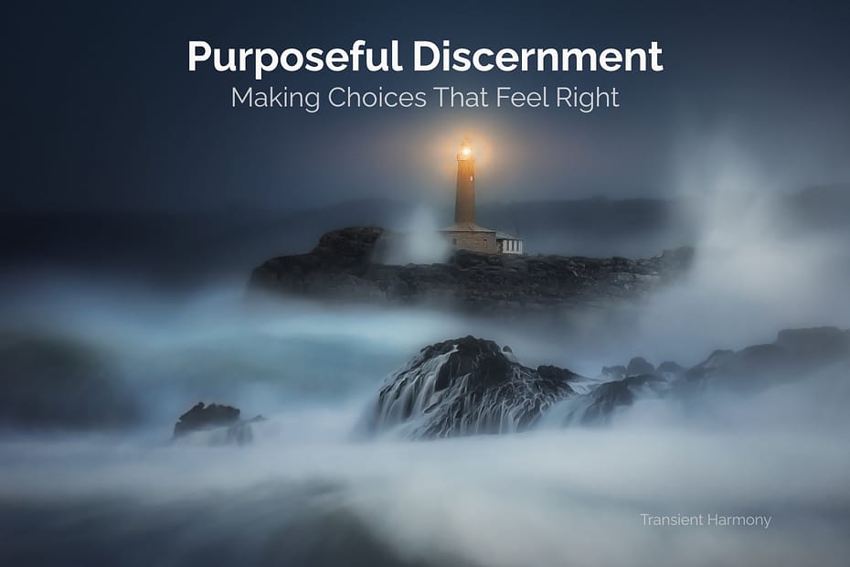 A lighthouse glowing with warm amber light amid dramatic storm mist and crashing waves on a dark rocky coastline, overlaid with text reading "Purposeful Discernment: Making Choices That Feel Right" — a Transient Harmony reflection by Braddon Damien White