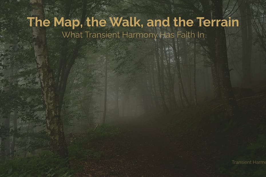 The Map, the Walk, and the Terrain: What Transient Harmony Has Faith In 6 A misty forest path curves into fog beneath dark, overhanging trees, with the title "The Map, the Walk, and the Terrain: What Transient Harmony Has Faith In" by Braddon Damien White.